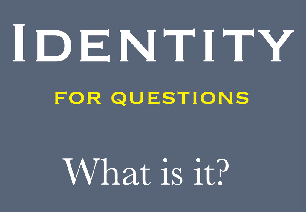 IDENTITY, for questions